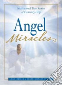 Angel Miracles libro in lingua di Steiger Brad, Steiger Sherry Hansen