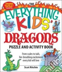 The Everything Kids' Dragons Puzzle and Activity Book libro in lingua di Ritchie Scot