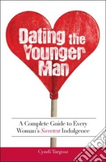 Dating the Younger Man libro in lingua di Targosz Cyndi