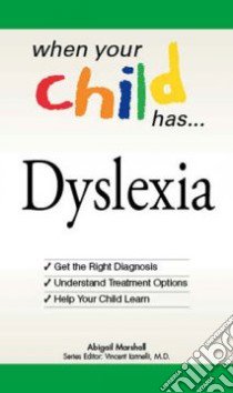When Your Child Has . . . Dyslexia libro in lingua di Marshall Abigail, Lannelli Vincent (EDT)