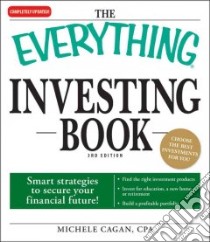 The Everything Investing Book libro in lingua di Cagan Michele