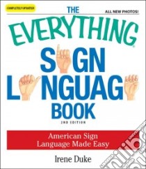 The Everything Sign Language Book libro in lingua di Duke Irene