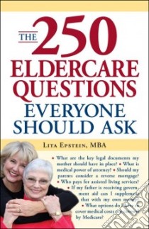 The 250 Eldercare Questions Everyone Should Ask libro in lingua di Epstein Lita