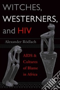 Witches, Westerners, And HIV libro in lingua di Rodlach Alexander