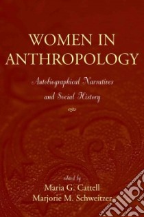 Women in Anthropology libro in lingua di Cattell Maria G. (EDT), Schweitzer Marjorie M. (EDT)