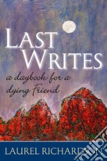 Last Writes libro in lingua di Richardson Laurel