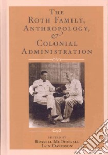 The Roth Family, Anthropology, and Colonial Administration libro in lingua di Mcdougall Russell, Davidson Iain