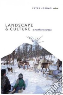 Landscape and Culture in Northern Eurasia libro in lingua di Jordan Peter (EDT)