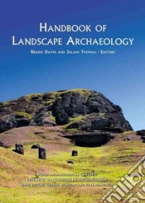 Handbook of Landscape Archaeology libro in lingua di David Bruno (EDT), Thomas Julian (EDT)