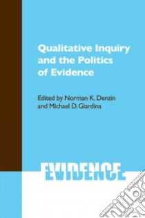 Qualitative Inquiry and the Politics of Evidence libro in lingua di Denzin Norman K. (EDT), Giardina Michael D. (EDT)