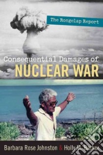 Consequential Damages of Nuclear War libro in lingua di Johnston Barbara Rose, Barker Holly M.