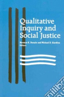Qualitative Inquiry and Social Justice libro in lingua di Denzin Norman K. (EDT), Giardina Michael D. (EDT)