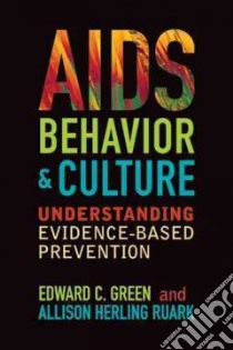 AIDS, Behavior, and Culture libro in lingua di Green Edward C., Ruark Allison Herling