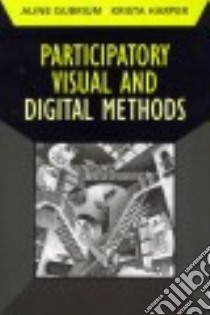 Participatory Visual and Digital Methods libro in lingua di Gubrium Aline, Harper Krista