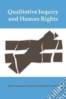Qualitative Inquiry and Human Rights libro in lingua di Denzin Norman K. (EDT), Giardina Michael D. (EDT)