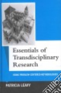 Essentials of Transdisciplinary Research libro in lingua di Leavy Patricia