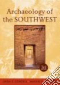 Archaeology of the Southwest libro in lingua di Cordell Linda S., Mcbrinn Maxine E.