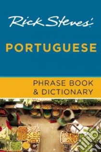 Rick Steves' Portuguese Phrase Book and Dictionary libro in lingua di Steves Rick