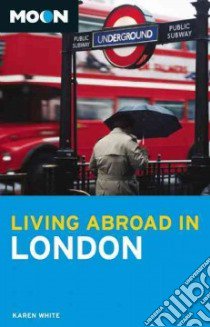 Moon Living Abroad in London libro in lingua di White Karen