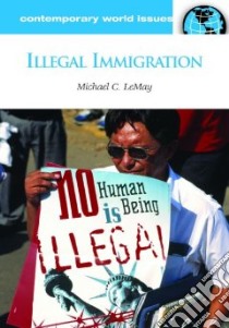 Illegal Immigration libro in lingua di LeMay Michael C.