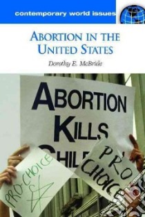 Abortion in the United States libro in lingua di McBride Dorothy E.