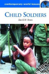 Child Soldiers libro in lingua di Rosen David M.