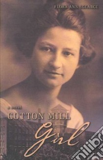 Cotton Mill Girl libro in lingua di Scearce Flora Ann