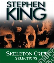 Skeleton Crew (CD Audiobook) libro in lingua di King Stephen, Sternhagen Frances (NRT), Broderick Matthew (NRT), Ivey Dana (NRT)