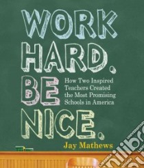 Work Hard. Be Nice. (CD Audiobook) libro in lingua di Mathews Jay, Boehmer J. Paul (NRT)