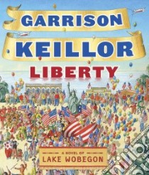 Liberty (CD Audiobook) libro in lingua di Keillor Garrison, Keillor Garrison (NRT)