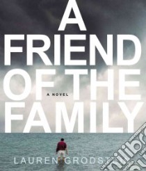 A Friend of the Family (CD Audiobook) libro in lingua di Grodstein Lauren, Adamson Rick (NRT)