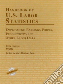Handbook of U.S. Labor Statistics 2009 libro in lingua di Ryan Mary Meghan (EDT)