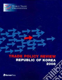 Trade Policy Review, Republic of Korea 2008 libro in lingua di World Trade Organization (COR)