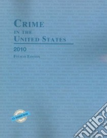Crime in the United States 2010 libro in lingua di Bernan Press (COR)