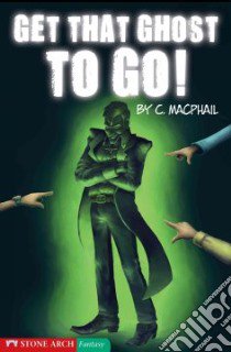 Get That Ghost to Go! libro in lingua di Macphail Catherine, Donnelly Karen J. (ILT)
