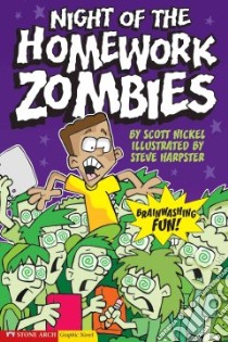 Night of the Homework Zombies libro in lingua di Nickel Scott, Harpster Steve (ILT)