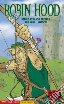  Robin Hood libro in lingua di Shepard Aaron, Watson Anne L., Tanner Jennifer (ILT)