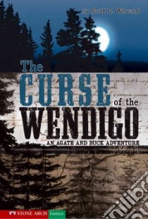 The Curse of the Wendigo, an Agate And Buck Adventure libro in lingua di Welvaert Scott R., Garvey Brann (ILT)