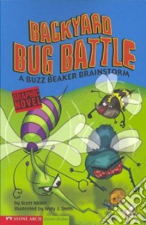 Backyard Bug Battle libro in lingua di Nickel Scott, Smith Andy J. (ILT)