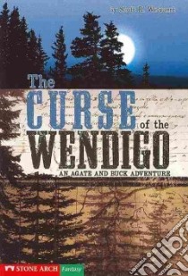 The Curse of the Wendigo libro in lingua di Welvaert Scott R., Garvey Brann (ILT)