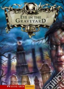The Eye in the Graveyard libro in lingua di Dahl Michael, Molinari Fernando (ILT)