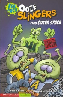 EEk & Ack Ooze Slingers from Outer Space libro in lingua di Hoena Blake A., Harpster Steve (ILT)