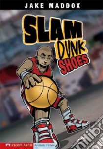 Slam Dunk Shoes libro in lingua di Maddox Jake, Temple Bob, Tiffany Sean (ILT)