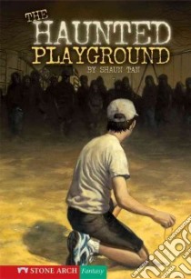 The Haunted Playground libro in lingua di Tan Shaun