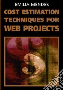 Cost Estimation Techniques for Web Projects libro in lingua di Mendes Emilia