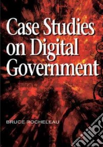 Case Studies on Digital Government libro in lingua di Rocheleau Bruce A. (EDT)