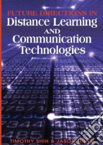 Future Directions in Distance Learning And Communication Technologies libro in lingua di Shih Timothy K. (EDT), Hung Jason C. (EDT)