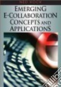Emerging E-collaboration Concepts And Applications libro in lingua di Kock Ned (EDT)