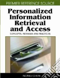 Personalized Information Retrieval and Access libro in lingua di Gonzalez Rafael Andres (EDT), Chen Nong (EDT), Dahanayake Ajantha (EDT)
