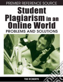 Student Plagiarism in an Online World libro in lingua di Roberts Tim S. (EDT)